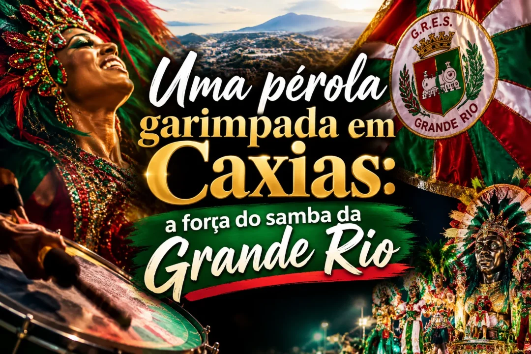 *Uma pérola garimpada em Caxias: a força do samba da Grande Rio*