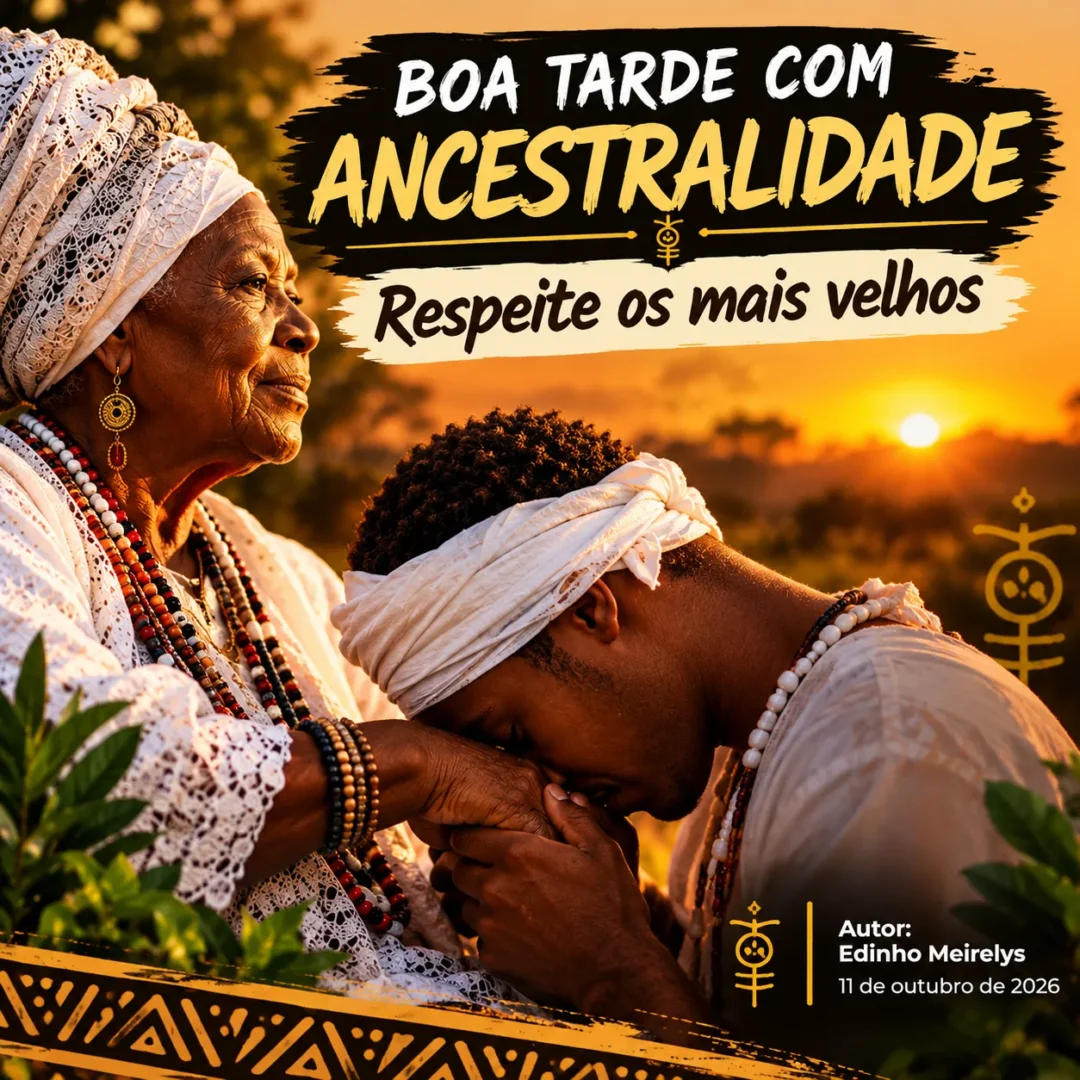 BOA TARDE COM ANCESTRALIDADE  Respeite os mais velhos   (11) de outubro 2026